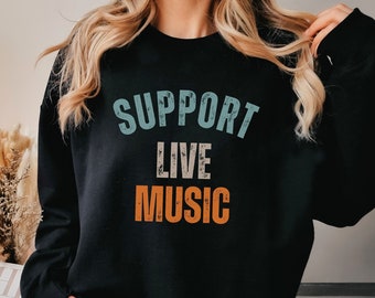 Support Live Music sweatshirt, local band,Rock music Country Festival Concert shirt, Music Gift For Musicians band sweater, Music Lover gift