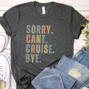 Sorry cant Cruise bye, Vacation Shirt, family Vacation Shirt, sorry cant vacay, Cruise vacation Shirt, Travel Shirt, Adventure Shirt