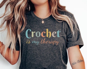 Crochet is my Therapy shirt, funny Crochet T-Shirt | Knitting Shirt | Crocheter Tee | Crochet Gift | Crochet Crafting Shirt, cute crochet te