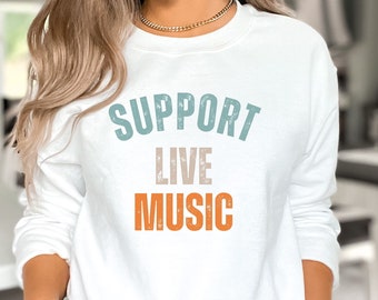 Support Live Music sweatshirt, local band,Rock music Country Festival Concert shirt, Music Gift For Musicians band sweater, Music Lover gift