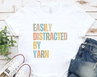 Easily Distracted by Yarn shirt, Knitting Shirt, Knit Gift, Knitting Gift, Knitter Gift, Love Knitting, Knit Lover, funny knitting shirt