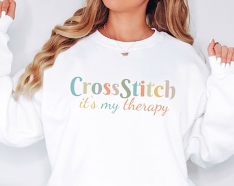 Cross Stitch its my therapy Sweatshirt |Gift For Cross Stitcher |Cross Stitching sweater | Funny Cross Stitching Shirt gift idea stitch