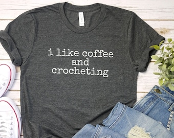 I Like Coffee and Crocheting shirt, funny Crochet T-Shirt | Knitting Shirt | Crocheter Tee | Crochet Gift | Crochet Crafting Shirt