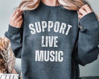 Support Live Music sweatshirt, local band,Rock music Country Festival Concert shirt, Music Gift For Musicians band sweater, Music Lover gift