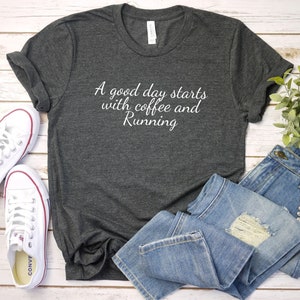 A good day starts with coffee and Running shirt | Running shirt | runner gift | Runner Shirt | Sports Shirt | Run tshirt| Funny Running Shir