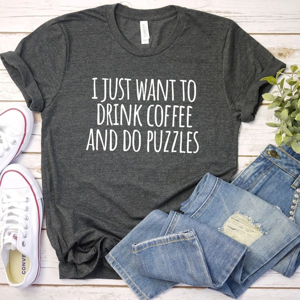 I Just Want to Drink Coffee and do Puzzles shirt, Puzzle Lover Shirt Puzzle Gift Puzzle T-Shirt Jigsaw Puzzle Lover Puzzle Piece Shirt coffe