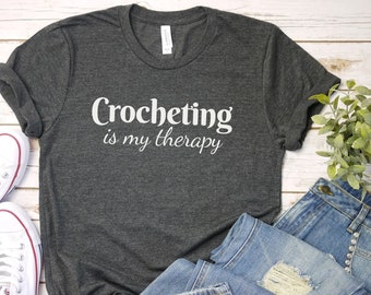 Crocheting is my therapy shirt, Crocheting funny Crochet T-Shirt | Knitting Shirt | Crocheter Tee | Crochet Gift | Crochet Crafting Shirt