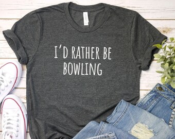 Id Rather be Bowling shirt, Funny Bowling Shirt | Bowling lover shirt, Bowling Birthday Shirt, Bowling Mom gift | Bowling Team|Bowling Party