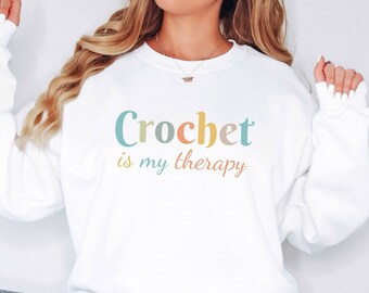 Crochet is my Therapy Sweatshirt, Funny Crochet Shirt, Crochet Shirt, Crocheting shirt, Knit Shirt, Crochet Lover gift, Crochet Hook sweater