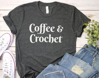 Crochet and Coffee Shirt, Crocheting funny Crochet T-Shirt | Knitting Shirt | Crocheter Tee | Crochet Gift | Crochet Shirt | Crafting Shirt