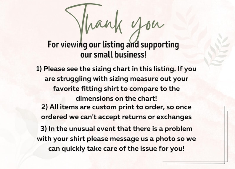 a message that says "Thank you for viewing our listing and supporting our small business!" The message also provides instructions for viewing a sizing chart, ordering custom-printed shirts, and handling an unusual event. The text is written in a casual and friendly tone, and it is not a typical description of an image.