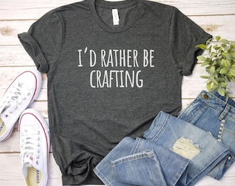 Id Rather be Crafting Shirt Crafting lover shirt, Funny Crafting Shirt | Craft Lover gift | Arts And Crafts | Craft Gifts