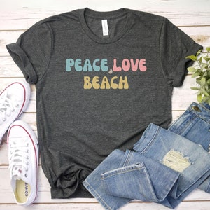 Peace Love Beach shirt, Funny Beach Shirt | Funny Summer Shirt | Cruise Shirt | Cute Beach Shirt | Beach Party Gift | Summer Vacation