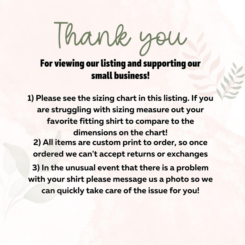Thank you for supporting our small business, custom print orders, sizing measure guide, contact us for any issues, returns not accepted