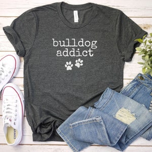 Bulldog addict shirt, Dog Mom Shirt | English Bulldog Shirt | Bulldog Mom Gift For Dog Mom | Bulldog Lover Shirt | Bulldog Mom Shirt