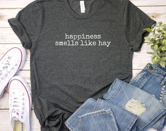 happiness smells like hay shirt,, Horse Lover Shirt, Funny Horse Shirt, Equestrian Gift Tee, Barn Life Shirt, Trendy Horse Girl