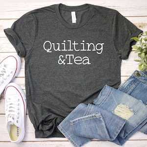 Quilting and Tea shirt Quilt Block Shirt Funny Sewing Shirt Quilting tshirt Funny Quilting Shirt Gift For Quilter Quilting T-Shirt