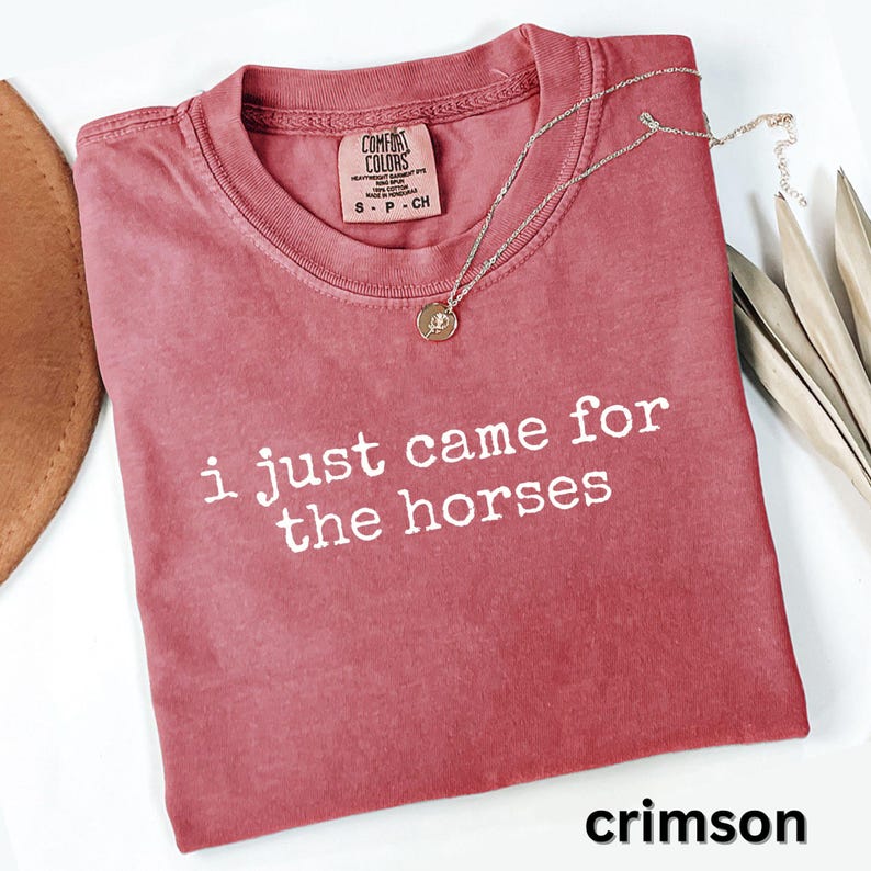 I Just Came for the Horses Shirt, Funny Horse T-Shirt, Equestrian Horse Lover Gift, Comfort Colors Crimson Tee, Horse Riding Show