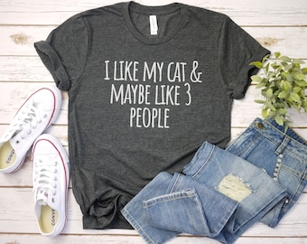 I Like my cat and 3 People Shirt, Funny Cat shirt | Funny Cat Gift | Animal Lover Tee | Cat Love Shirt | Cat Dad Shirt | Cat Mama Lover Gift