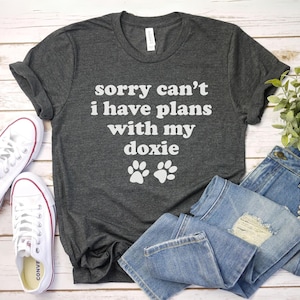 Sorry cant i have plans with my doxie shirtDoxie Mom Shirt | Dachshund Lover Gift | Doxie Lover Gift | Wiener Dog Shirt | Dachshund shirt