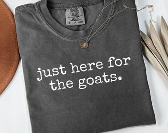 Comfort Colors Just Here for The Goats T-Shirt, Funny Goat Tee, Goat Lover Shirt, Goat Farmer Gift, Animal Lover Apparel farmer