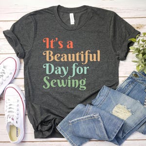 its a beautiful day for sewing shirt Quilter Gift | Gift For Her | Seamstress Gift Sewing Machine Shirt | Gift For Her | Seamstress Shirt