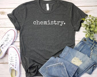 Chemistry t-shirt, Chemistry Shirt | Chemistry Teacher Tee | Lab Tech Shirt | Science Shirt | Chemistry Student | Chemistry Gift | Scientist