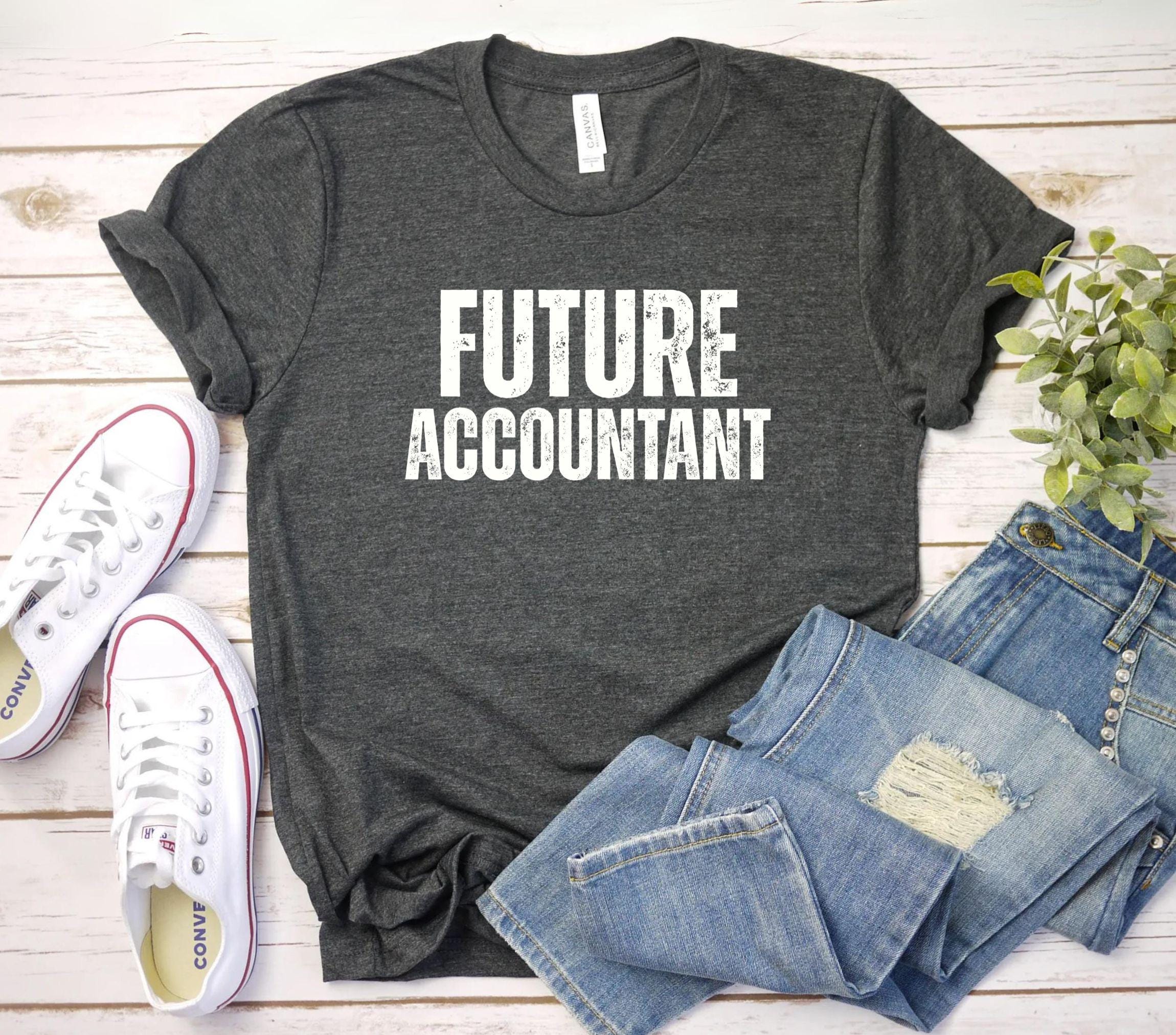 future Accountant shirt, Accountant Shirt - Funny CPA Gift - accounting student grad gift - Accounting Humor t-shirt