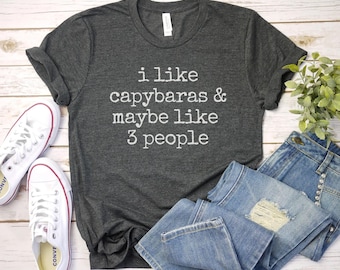 I like Capybaras and maybe like 3 People Shirt, Capybara Gift | Cute Capybara Shirt | Funny Capybara Shirt | Capybara Lover | Capybara Tee