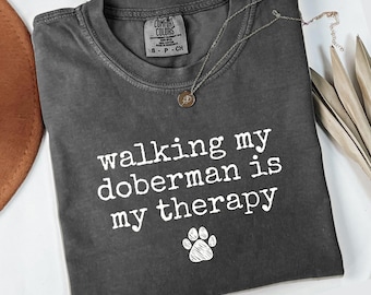 Comfort Colors Walking My Doberman T-Shirt, Dog Lover Tee, Pet Therapy Shirt, Funny Dog Graphic T Shirt, Gift for Doberman Mom, Dad