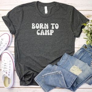 Born to Camp shirt, Camping Gift | hiking Trip | Outdoor Shirt | Camp Shirt Women | Camping Tee | Camp Shirt Men | Funny Camper Shirt
