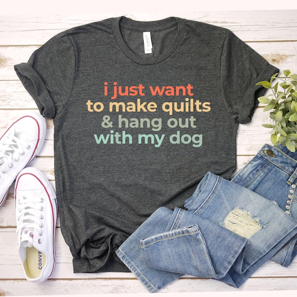 i just want to make quilts and hang out with my dog shirt funny quilting shirt for women dog lover tee gifts for quilters