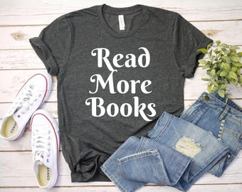 read more books shirt, Funny Reading Shirt, Book Shirt, Librarian Gifts, Cute Graphic tee gift idea, Read Shirt For Women