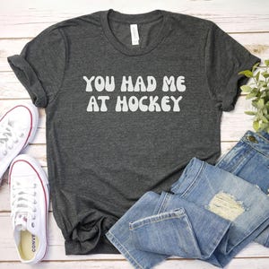 you had me at hockey shirt, Hockey Tee | Hockey Player Shirt | hockey fan gift | funny coach Hockey Shirts | Game Hockey Shirt mom dad