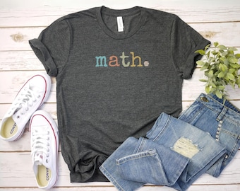 Math Shirts | Math Lover Tee | Math Instructor| Pi Day | Math Appreciation | Math Teacher Tee | Mathematics Shirt gift for math lover