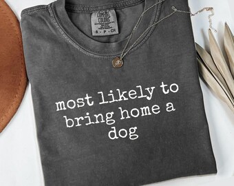 Comfort Colors® est le plus susceptible de rapporter à la maison un t-shirt pour chien, un t-shirt amusant pour les amoureux des chiens, un t-shirt humoristique pour les parents d'un animal de compagnie, un cadeau pour une maman chien, l'adoption d'un chien sauveteur