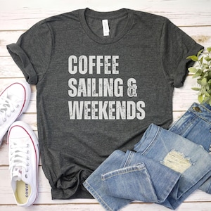 Coffee Sailing and Weekends Shirt, Boating Shirt | Coffee lover Summer Shirts Nautical Shirt | Sailor Shirt | Sailing Shirt | Captain