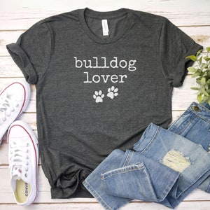 Bulldog Lover shirt, Dog Mom Shirt | English Bulldog Shirt | Bulldog Mom Gift For Dog Mom | Bulldog Lover Shirt | Bulldog Mom Shirt