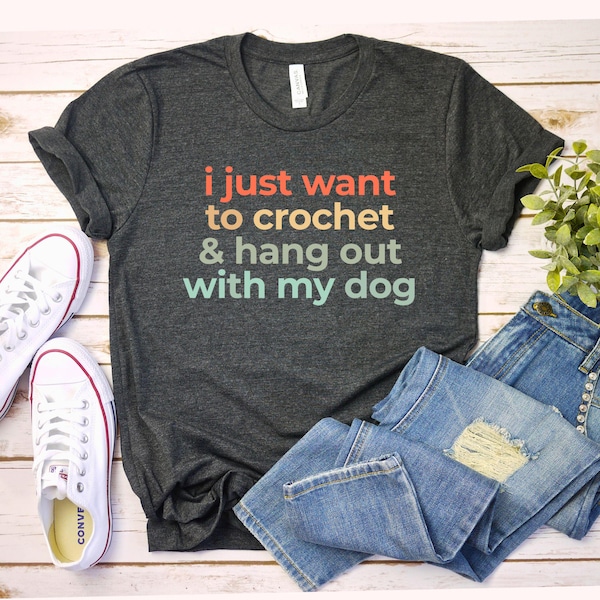 i just want to crochet and hang out with my dog shirt funny crochet shirt for women cozy dog lover yarn hobby tee gifts for crocheters
