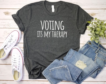 Voting its my therapy tshirt, Vote t shirt, Political Shirts | Funny Shirt | Funny election Shirt | 2024 Election Shirt