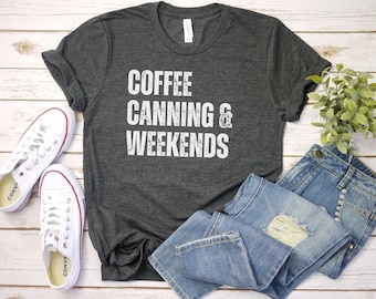 Coffee and Canning shirt, Funny Canning Shirt | Canning Tshirt | Funning Canning Food Shirt | Gardener Shirt | Funny canning gift