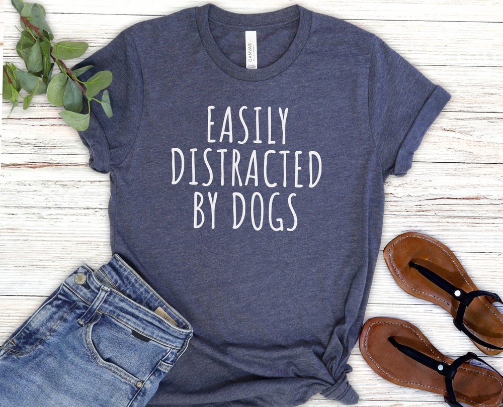 Easily Distracted By Dogs Shirt, Dog Lover Shirt, Cute Dog Shirt Dog Owner Gift Funny Dog Shirt Dog Shirt For Women Urbanshirtlab