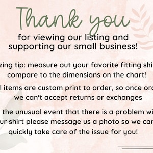 May include: A pink and green watercolor background with text that says "Thank you for viewing our listing and supporting our small business!"  The text below lists sizing tips, information about custom printing, and instructions for contacting the seller if there is a problem with an order.