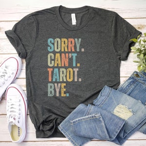 sorry cant tarot bye tshir, Tarot Card Reader Shirt | Tarot Reader Gift | spirt tshirt, tarot lover tee, tarot fan tshirt, tarot hobby shirt