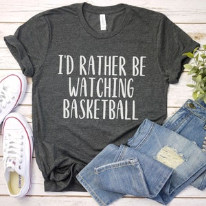 Id rather be watching basketball shirt, funny basketball shirt, dad coach gift, basketball mama, basketball shirt, basketball mom shirt