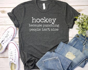 Hockey Because Punching People Isnt Nice Shirt, Hockey Tee | Ice Hockey Spirit Shirt | Hockey Coach Gift | hockey lover gift, hockey dad mom