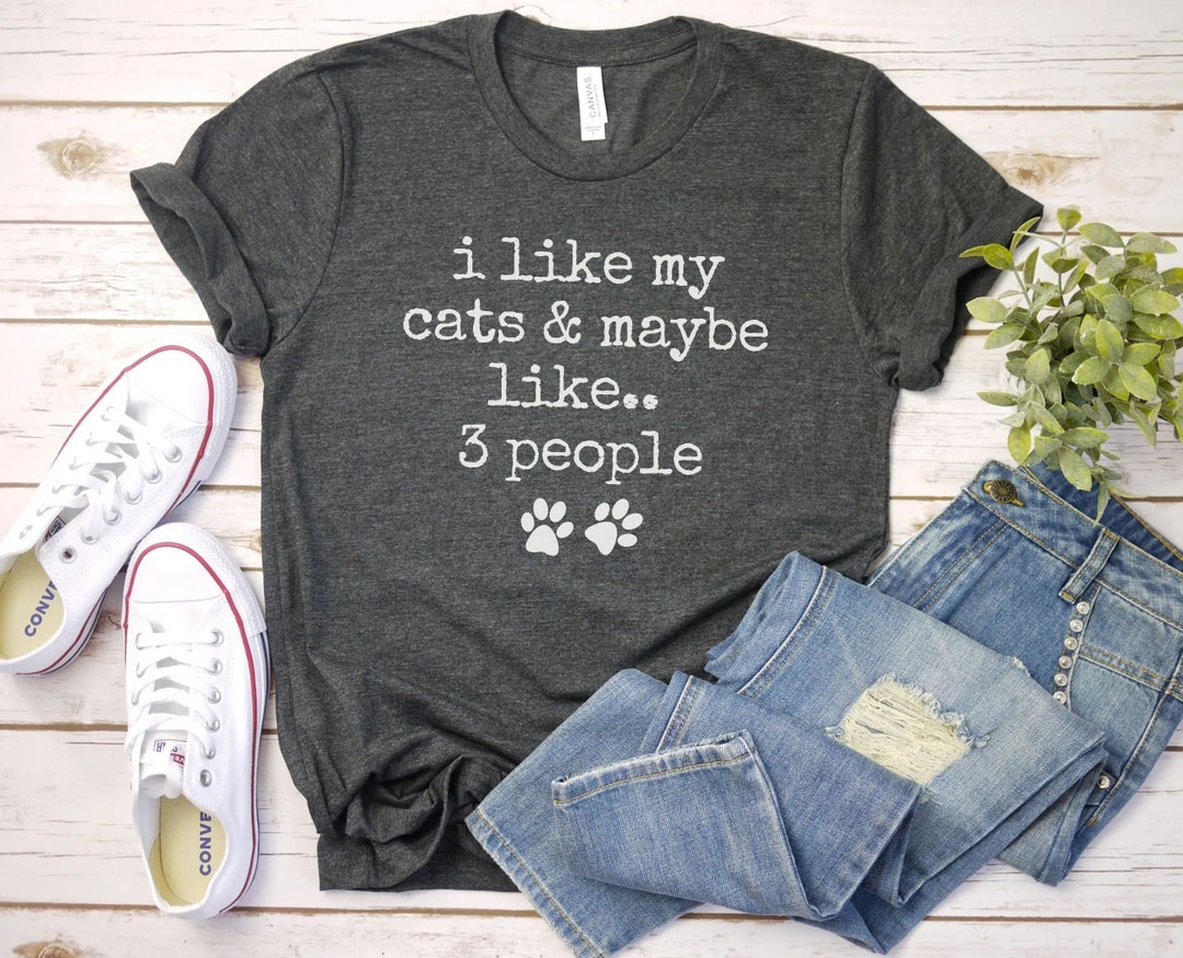 I Like My Cats and Maybe Like 3 People Shirt, Funny Cat Shirt | Funny ...