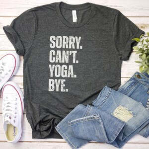 Sorry Cant Yoga Bye Shirt, Yoga Shirt | Yoga Top | Chakra Shirt | Positive Shirt | Meditation Shirt | Yoga Gift | Yoga Clothing