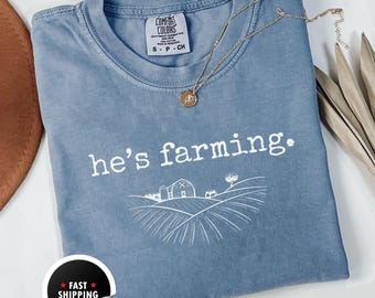 He's Farming T-Shirt, Farmer Gift, Agriculture Tee, Barn Tractor Design, Farm Life Shirt, Country Living Tee