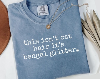 Comfort Colors Bengal Glitter T Shirt, Funny Cat T Shirt, Cat Lover Gift, Pet Owner Tee, Sarcastic T-Shirt, Bengal Cat Mom T Shirt